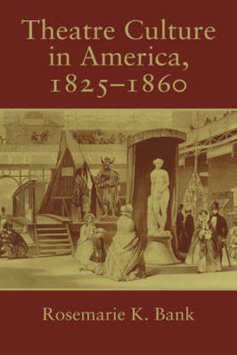 Cover image for Theatre Culture in America, 1825-1860