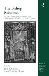 Cover image for The Bishop Reformed: Studies of Episcopal Power and Culture in the Central Middle Ages