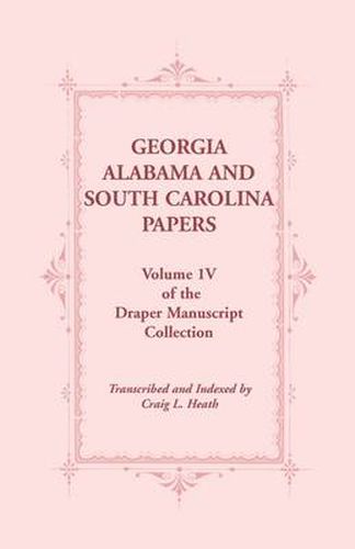 Cover image for Georgia, Alabama and South Carolina Papers, Volume 1v of the Draper Manuscript Collection