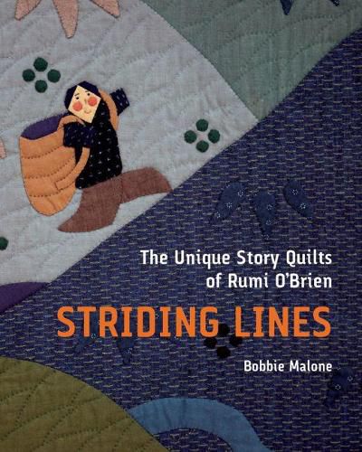 Cover image for Striding Lines: The Unique Story Quilts of Rumi O'Brien