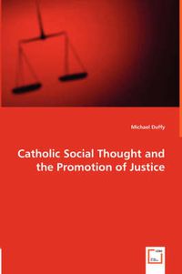 Cover image for Catholic Social Thought and the Promotion of Justice