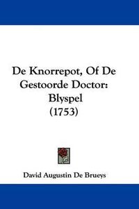 Cover image for de Knorrepot, of de Gestoorde Doctor: Blyspel (1753)