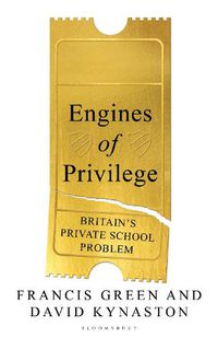 Cover image for Engines of Privilege: Britain's Private School Problem
