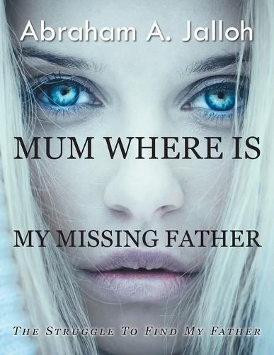 Cover image for Mum where is my missing father