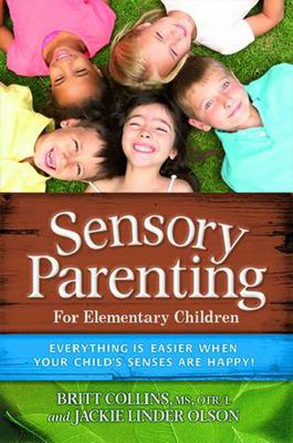 Cover image for Sensory Parenting - The Elementary Years: School Years Are Easier when Your Child's Senses Are Happy!