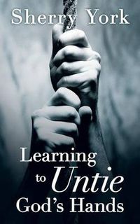 Cover image for Learning to Untie God's Hands