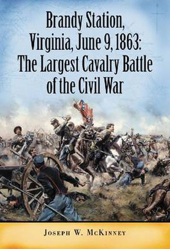 Cover image for Brandy Station, Virginia, June 9, 1863: The Largest Cavalry Battle of the Civil War