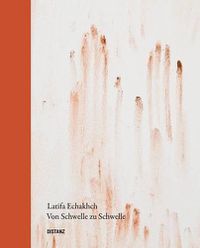 Cover image for Latifa Echakhch: From Threshold to Threshold