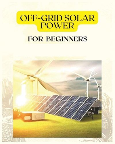 Cover image for Off Grid Solar Power for Beginners