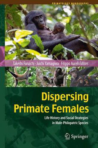 Cover image for Dispersing Primate Females: Life History and Social Strategies in Male-Philopatric Species