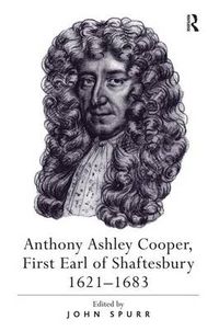 Cover image for Anthony Ashley Cooper, First Earl of Shaftesbury 1621-1683