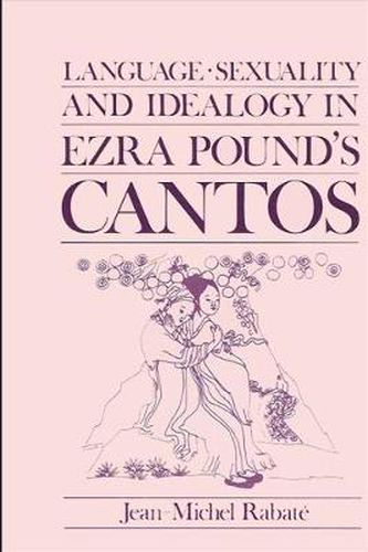 Language, Sexuality, and Ideology in Ezra Pound's Cantos