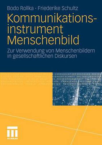 Cover image for Kommunikationsinstrument Menschenbild: Zur Verwendung von Menschenbildern in gesellschaftlichen Diskursen
