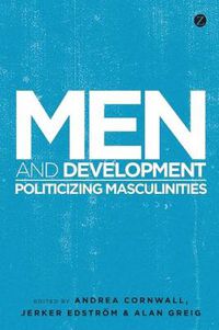 Cover image for Men and Development: Politicizing Masculinities