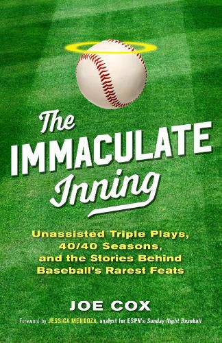 Cover image for The Immaculate Inning: Unassisted Triple Plays, 40/40 Seasons, and the Stories Behind Baseball's Rarest Feats