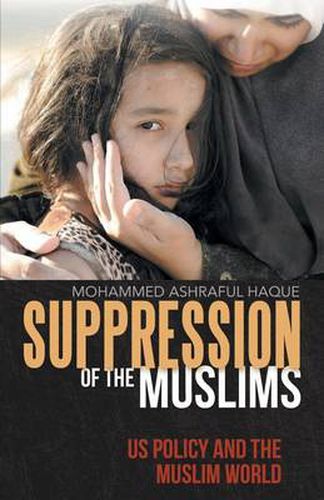 Cover image for Suppression of the Muslims: Us Policy and the Muslim World