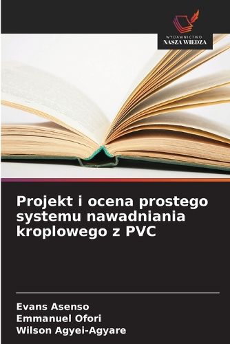 Cover image for Projekt i ocena prostego systemu nawadniania kroplowego z PVC