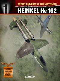 Cover image for Secret Projects of the Luftwaffe:: Heinkel HE 162