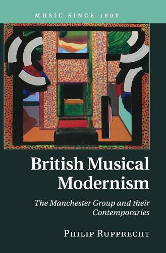 Cover image for British Musical Modernism: The Manchester Group and their Contemporaries