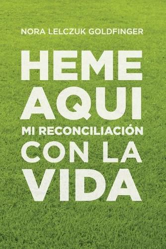 Cover image for Heme Aqui: Mi reconciliacion con la Vida