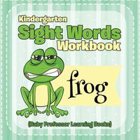 Cover image for Kindergarten Sight Words Workbook (Baby Professor Learning Books)