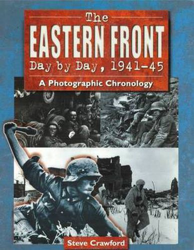 Cover image for The Eastern Front Day by Day, 1941-45: A Photographic Chronology