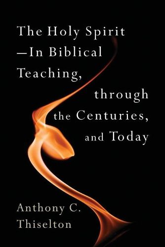 Cover image for The Holy Spirit: In Biblical Teaching, Through the Centuries, and Today