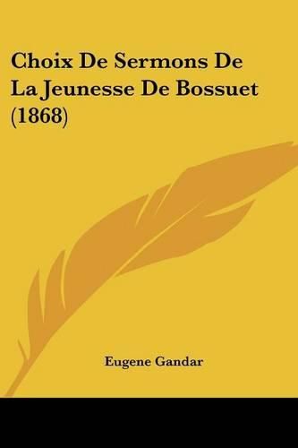 Choix de Sermons de La Jeunesse de Bossuet (1868)