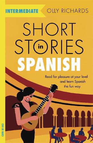 Cover image for Short Stories in Spanish  for Intermediate Learners: Read for pleasure at your level, expand your vocabulary and learn Spanish the fun way!