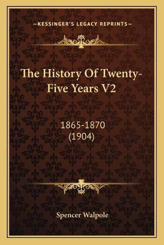 The History of Twenty-Five Years V2: 1865-1870 (1904)