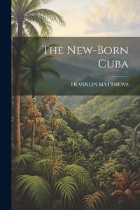 Cover image for The New-Born Cuba