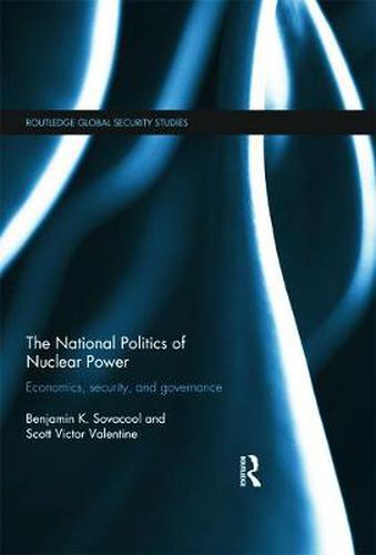 Cover image for The National Politics of Nuclear Power: Economics, Security, and Governance