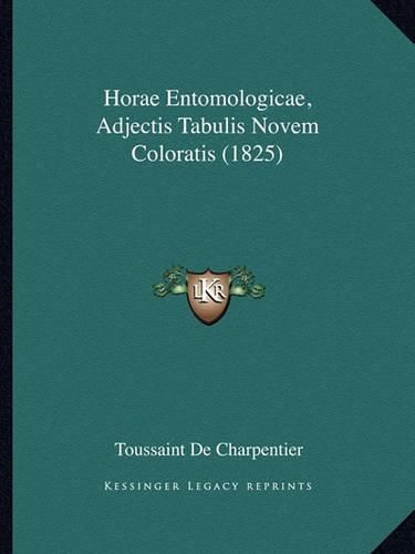 Cover image for Horae Entomologicae, Adjectis Tabulis Novem Coloratis (1825)