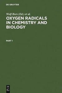 Cover image for Oxygen Radicals in Chemistry and Biology: Proceedings, 3. Internat. Conference, Neuherberg, Federal Republic of Germany, July 10-15, 1983