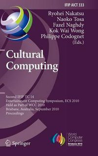 Cover image for Cultural Computing: Second IFIP TC 14 Entertainment Computing Symposium, ECS 2010, Held as Part of WCC 2010, Brisbane, Australia, September 20-23, 2010, Proceedings