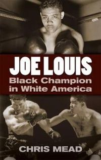 Cover image for Joe Louis: Black Champion in White America