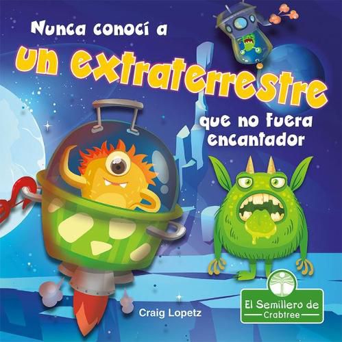 Cover image for Nunca Conoci a Un Extraterrestre Que No Fuera Encantador