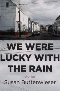 Cover image for We Were Lucky with the Rain (Stories)