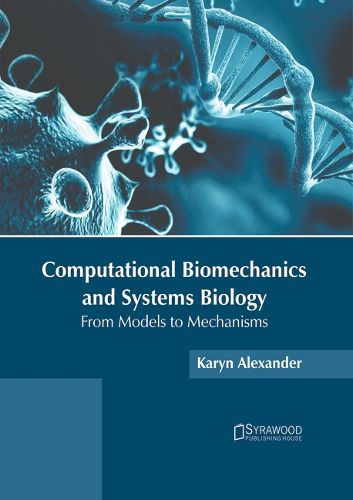 Cover image for Computational Biomechanics and Systems Biology: From Models to Mechanisms