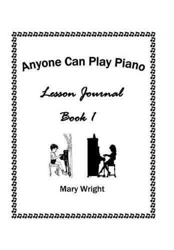 Cover image for Anyone Can Play Piano: Lesson Journal Book One