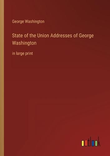 Cover image for State of the Union Addresses of George Washington