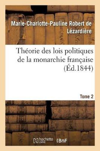 Cover image for Theorie Des Lois Politiques de la Monarchie Francaise. Tome 2