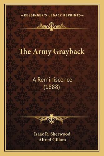 Cover image for The Army Grayback: A Reminiscence (1888)