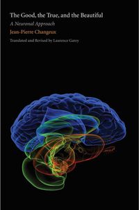 Cover image for The Good, the True, and the Beautiful: A Neuronal Approach
