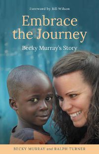 Cover image for Embrace the Journey: Becky Murray's Story