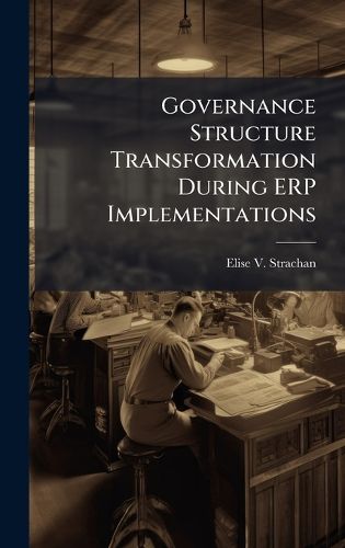 Cover image for Governance Structure Transformation During ERP Implementations