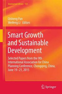 Cover image for Smart Growth and Sustainable Development: Selected Papers from the 9th International Association for China Planning Conference, Chongqing, China, June 19 - 21, 2015