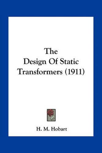 Cover image for The Design of Static Transformers (1911)