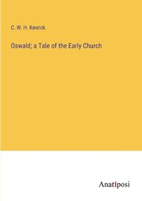 Cover image for Oswald; a Tale of the Early Church