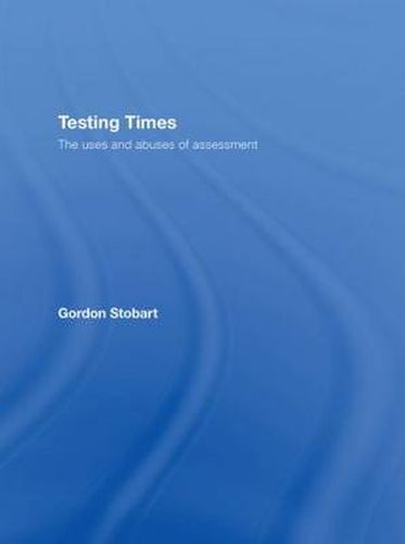 Cover image for Testing Times: The Uses and Abuses of Assessment